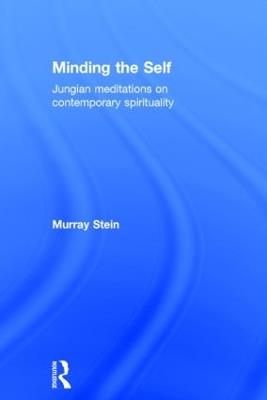 Minding the Self: Jungian meditations on contemporary spirituality - Murray Stein - cover
