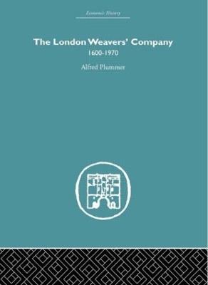 The London Weaver's Company 1600 - 1970 - Alfred Plummer - cover