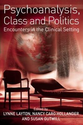 Psychoanalysis, Class and Politics: Encounters in the Clinical Setting - cover