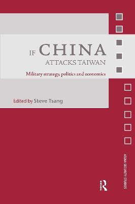 If China Attacks Taiwan: Military Strategy, Politics and Economics - cover