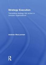 Strategy Execution: Translating Strategy into Action in Complex Organizations
