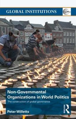 Non-Governmental Organizations in World Politics: The Construction of Global Governance - Peter Willetts - cover