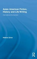 Asian American Fiction, History and Life Writing: International Encounters