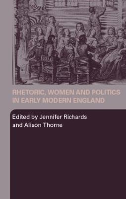 Rhetoric, Women and Politics in Early Modern England - cover