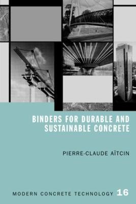 Binders for Durable and Sustainable Concrete - Pierre-Claude Aitcin - cover