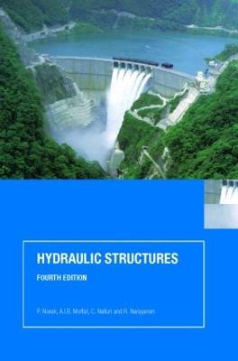 Hydraulic Structures - P. Novak,A.I.B. Moffat,C. Nalluri - cover