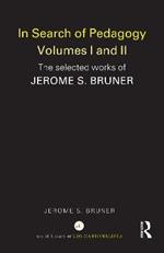 In Search of Pedagogy Volume I: The Selected Works of Jerome Bruner, 1957-1978