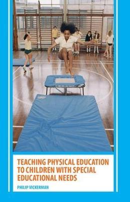 Teaching Physical Education to Children with Special Educational Needs - Philip Vickerman - cover