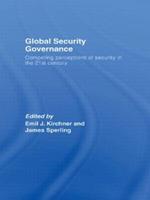 Global Security Governance: Competing Perceptions of Security in the Twenty-First Century