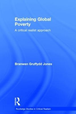 Explaining Global Poverty: A Critical Realist Approach - Branwen Gruffydd Jones - cover