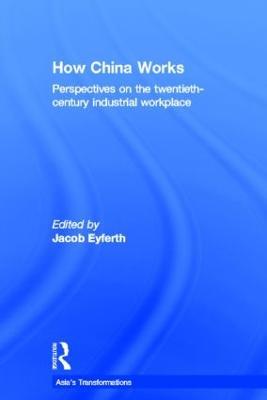 How China Works: Perspectives on the Twentieth-Century Industrial Workplace - cover