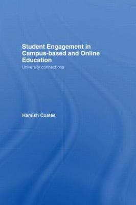 Student Engagement in Campus-Based and Online Education: University Connections - Hamish Coates - cover