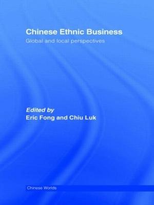 Chinese Ethnic Business: Global and Local Perspectives - cover