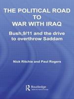 The Political Road to War with Iraq: Bush, 9/11 and the Drive to Overthrow Saddam