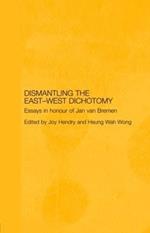 Dismantling the East-West Dichotomy: Essays in Honour of Jan van Bremen