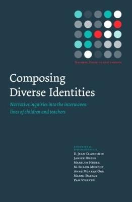 Composing Diverse Identities: Narrative Inquiries into the Interwoven Lives of Children and Teachers - D. Jean Clandinin,Janice Huber,Marilyn Huber - cover