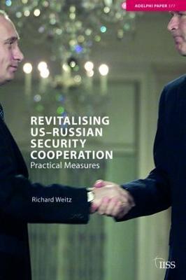 Revitalising US-Russian Security Cooperation: Practical Measures - Richard Weitz - cover
