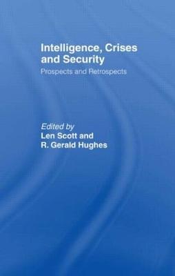 Intelligence, Crises and Security: Prospects and Retrospects - cover
