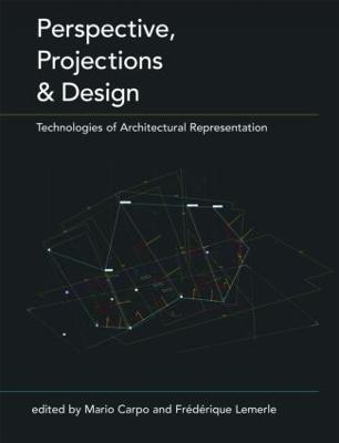 Perspective, Projections and Design: Technologies of Architectural Representation - cover