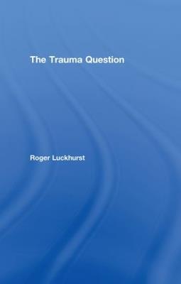 The Trauma Question - Roger Luckhurst - cover