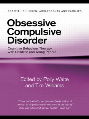 Obsessive Compulsive Disorder: Cognitive Behaviour Therapy with Children and Young People - cover