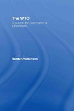 The WTO: Crisis and the Governance of Global Trade