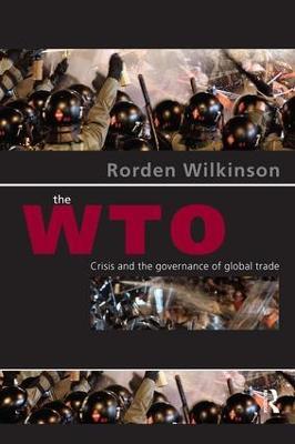 The WTO: Crisis and the Governance of Global Trade - Rorden Wilkinson - cover