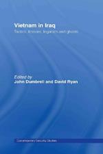 Vietnam in Iraq: Tactics, Lessons, Legacies and Ghosts