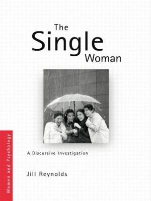 The Single Woman: A Discursive Investigation - Jill Reynolds - cover