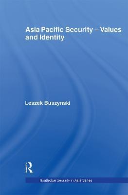 Asia Pacific Security - Values and Identity - Leszek Buszynski - cover