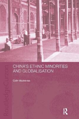 China's Ethnic Minorities and Globalisation - Colin Mackerras - cover