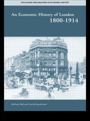 An Economic History of London 1800-1914 - Michael Ball,David Sunderland - cover