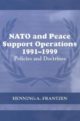 NATO and Peace Support Operations, 1991-1999: Policies and Doctrines - Henning Frantzen - cover