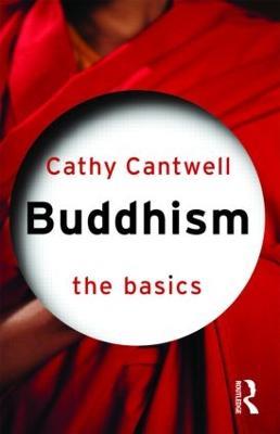 Buddhism: The Basics - Cathy Cantwell - cover
