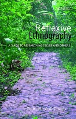 Reflexive Ethnography: A Guide to Researching Selves and Others - Charlotte Aull Davies - cover