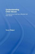 Understanding Child Abuse: The Partners of Child Sex Offenders Tell Their Stories