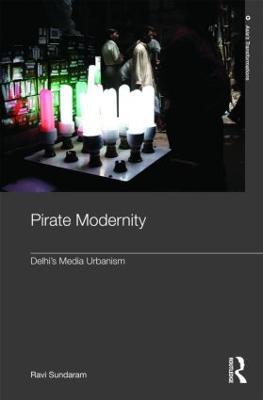Pirate Modernity: Delhi's Media Urbanism - Ravi Sundaram - cover