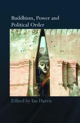 Buddhism, Power and Political Order - cover