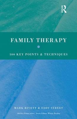 Family Therapy: 100 Key Points and Techniques - Mark Rivett,Eddy Street - cover