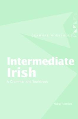 Intermediate Irish: A Grammar and Workbook - Nancy Stenson - cover