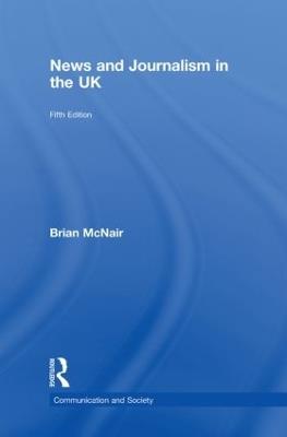 News and Journalism in the UK - Brian McNair - cover