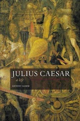 Julius Caesar: A Life - Antony Kamm - cover