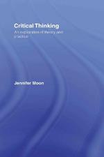 Critical Thinking: An Exploration of Theory and Practice