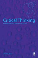 Critical Thinking: An Exploration of Theory and Practice