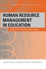 Human Resource Management in Education: Contexts, Themes and Impact