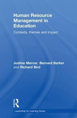 Human Resource Management in Education: Contexts, Themes and Impact - Justine Mercer,Bernard Barker,Richard Bird - cover