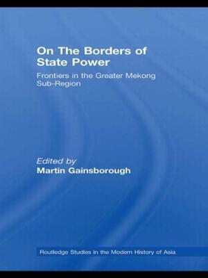 On The Borders of State Power: Frontiers in the Greater Mekong Sub-Region - cover