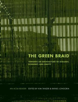 The Green Braid: Towards an Architecture of Ecology, Economy and Equity - cover
