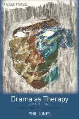 Drama as Therapy Volume 1: Theory, Practice and Research - Phil Jones - cover