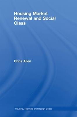 Housing Market Renewal and Social Class - Chris Allen - cover